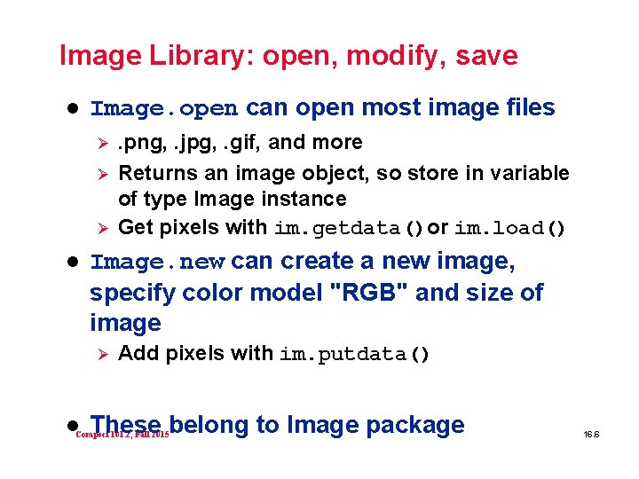 Image Library: open, modify, save l Image. open can open most image files Ø