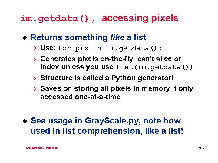 im. getdata(), accessing pixels l Returns something like a list Ø Use: for pix