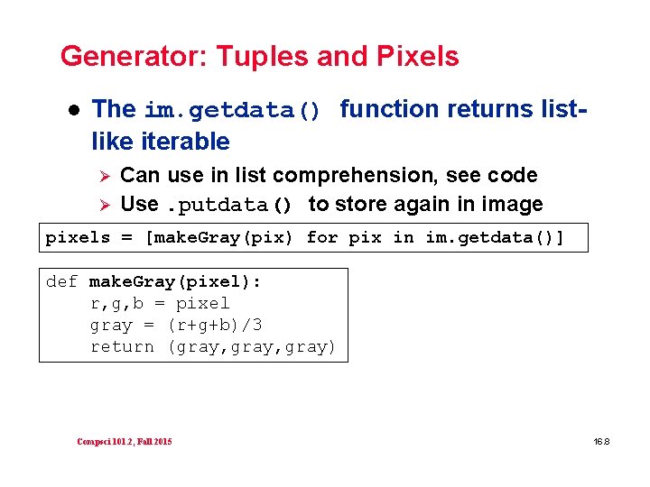 Generator: Tuples and Pixels l The im. getdata() function returns listlike iterable Ø Ø