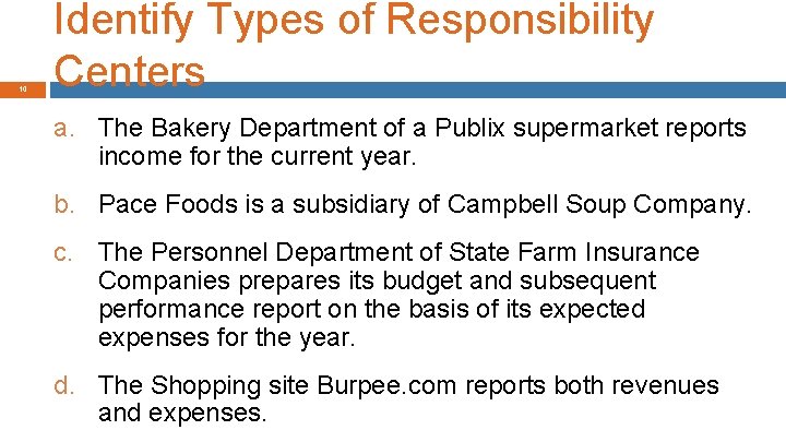 10 Identify Types of Responsibility Centers a. The Bakery Department of a Publix supermarket