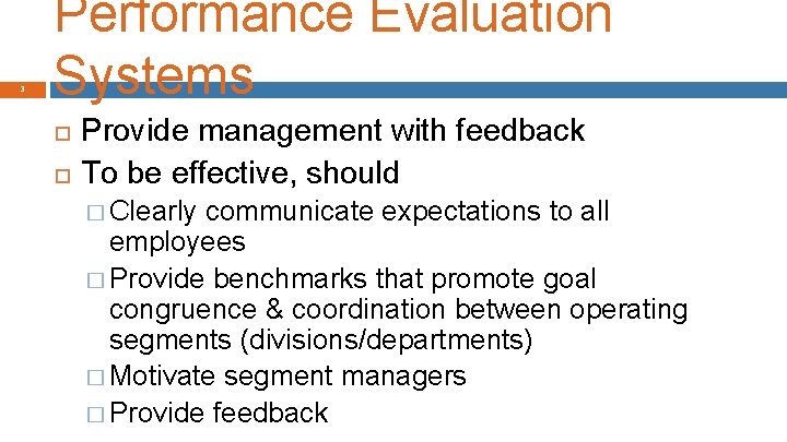 3 Performance Evaluation Systems Provide management with feedback To be effective, should � Clearly