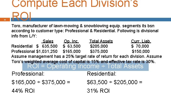 30 Compute Each Division’s ROI Toro, manufacturer of lawn-mowing & snowblowing equip. segments its