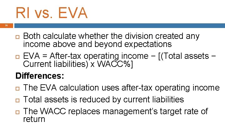RI vs. EVA 36 Both calculate whether the division created any income above and