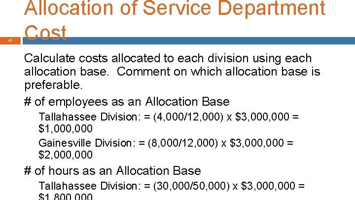 42 Allocation of Service Department Cost Calculate costs allocated to each division using each