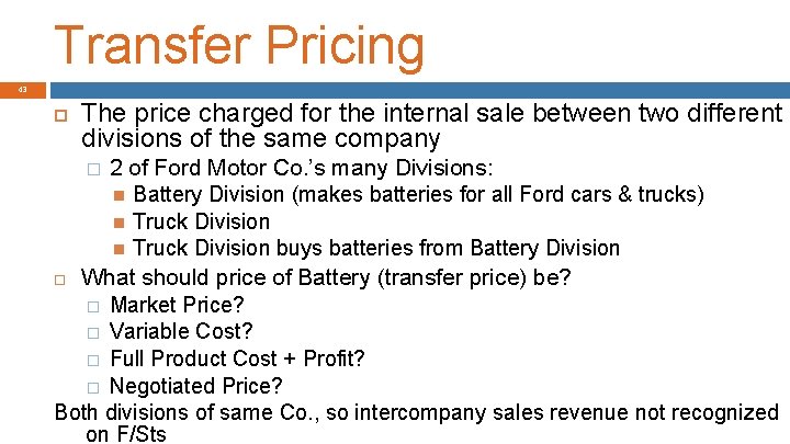 Transfer Pricing 43 The price charged for the internal sale between two different divisions