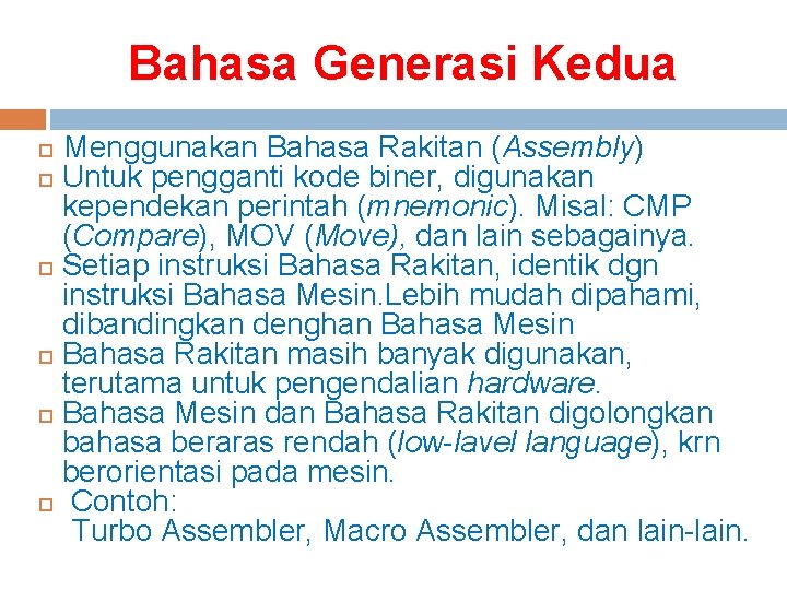 Bahasa Generasi Kedua Menggunakan Bahasa Rakitan (Assembly) Untuk pengganti kode biner, digunakan kependekan perintah