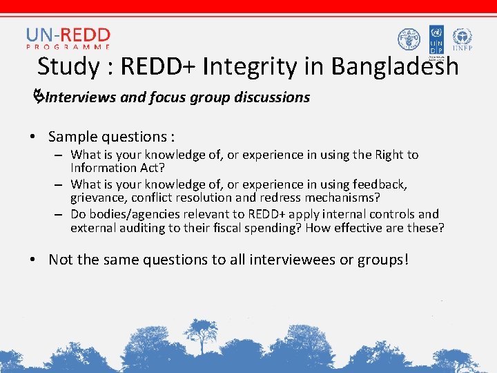 Study : REDD+ Integrity in Bangladesh Interviews and focus group discussions • Sample questions