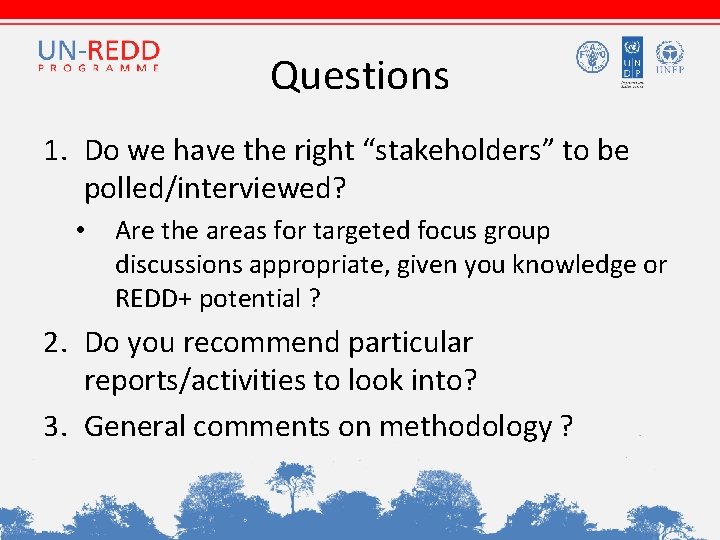 Questions 1. Do we have the right “stakeholders” to be polled/interviewed? • Are the