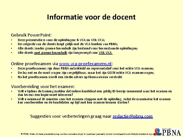 Informatie voor de docent Gebruik Power. Point: • • Deze presentatie is voor de Informatie voor de docent Gebruik Power. Point: • • Deze presentatie is voor de
