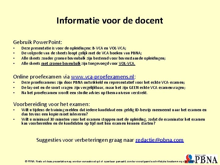 Informatie voor de docent Gebruik Power. Point: • • Deze presentatie is voor de