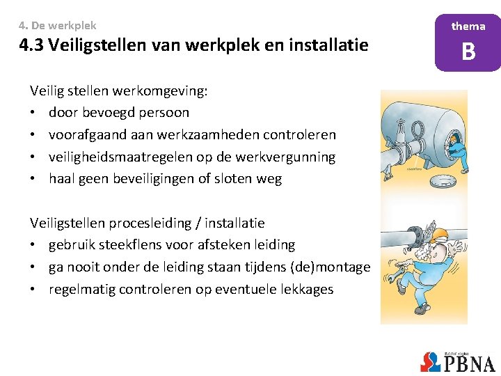 4. De werkplek 4. 3 Veiligstellen van werkplek en installatie Veilig stellen werkomgeving: •