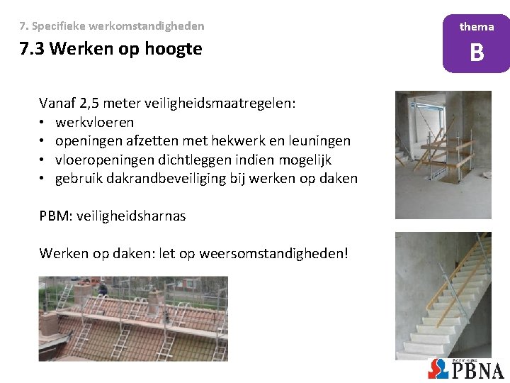 7. Specifieke werkomstandigheden 7. 3 Werken op hoogte Vanaf 2, 5 meter veiligheidsmaatregelen: •