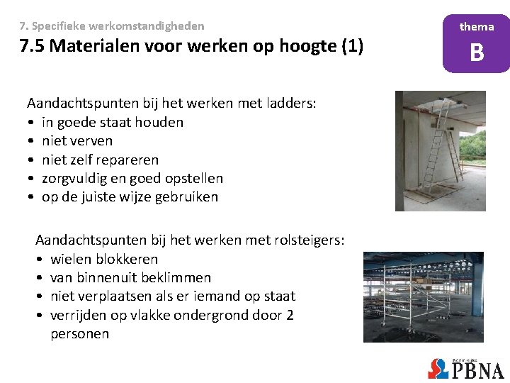 7. Specifieke werkomstandigheden 7. 5 Materialen voor werken op hoogte (1) Aandachtspunten bij het