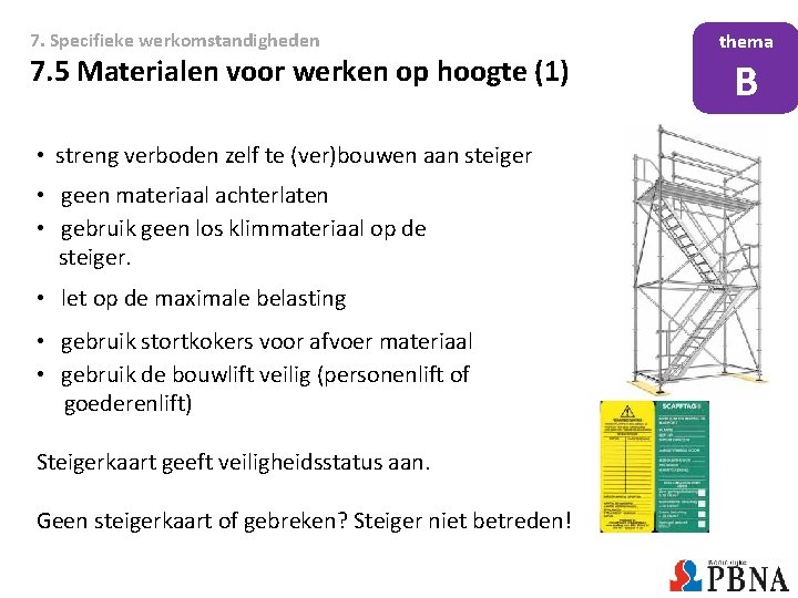 7. Specifieke werkomstandigheden 7. 5 Materialen voor werken op hoogte (1) • streng verboden 7. Specifieke werkomstandigheden 7. 5 Materialen voor werken op hoogte (1) • streng verboden