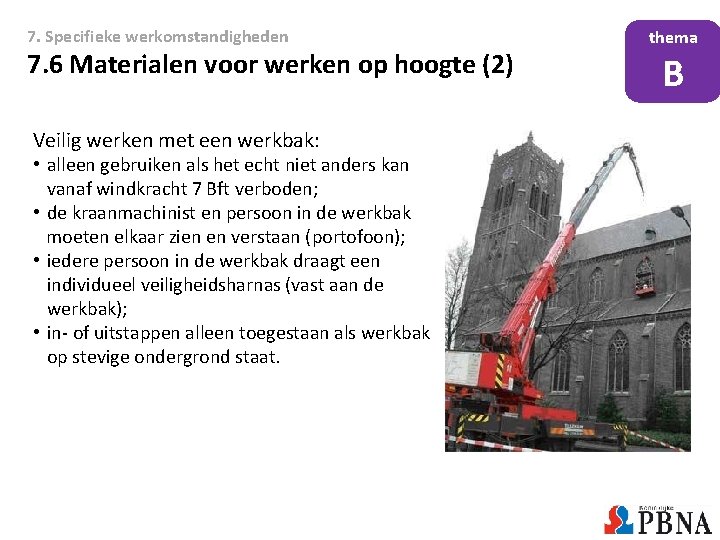 7. Specifieke werkomstandigheden 7. 6 Materialen voor werken op hoogte (2) Veilig werken met 7. Specifieke werkomstandigheden 7. 6 Materialen voor werken op hoogte (2) Veilig werken met