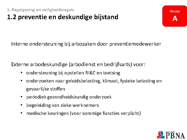 1. Regelgeving en veiligheidsregels 1. 2 preventie en deskundige bijstand Interne ondersteuning bij arbozaken 1. Regelgeving en veiligheidsregels 1. 2 preventie en deskundige bijstand Interne ondersteuning bij arbozaken