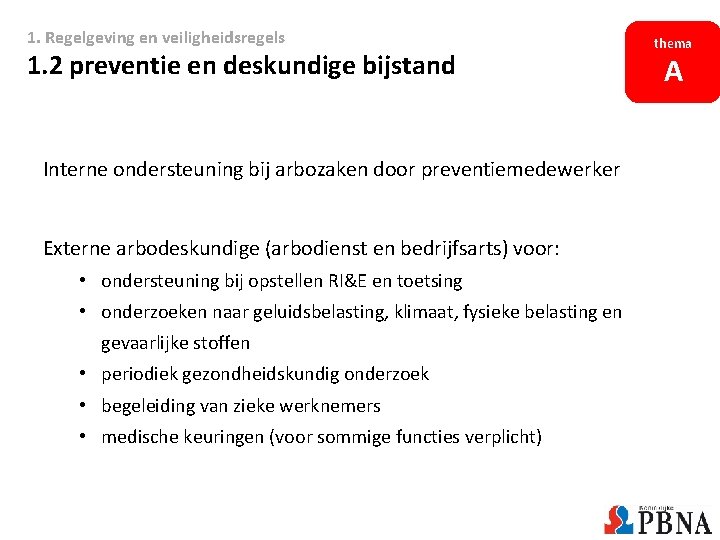 1. Regelgeving en veiligheidsregels 1. 2 preventie en deskundige bijstand Interne ondersteuning bij arbozaken