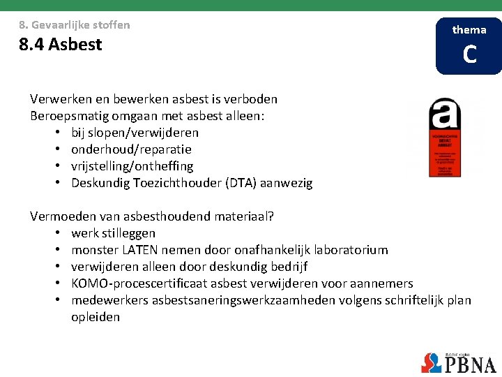 8. Gevaarlijke stoffen 8. 4 Asbest thema C Verwerken en bewerken asbest is verboden 8. Gevaarlijke stoffen 8. 4 Asbest thema C Verwerken en bewerken asbest is verboden