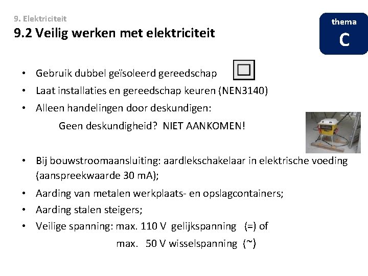 9. Elektriciteit 9. 2 Veilig werken met elektriciteit thema C • Gebruik dubbel geïsoleerd 9. Elektriciteit 9. 2 Veilig werken met elektriciteit thema C • Gebruik dubbel geïsoleerd