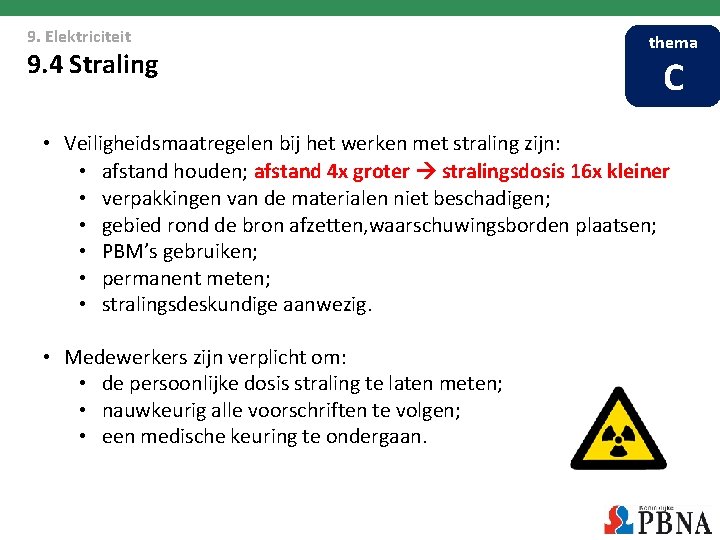 9. Elektriciteit 9. 4 Straling thema C • Veiligheidsmaatregelen bij het werken met straling