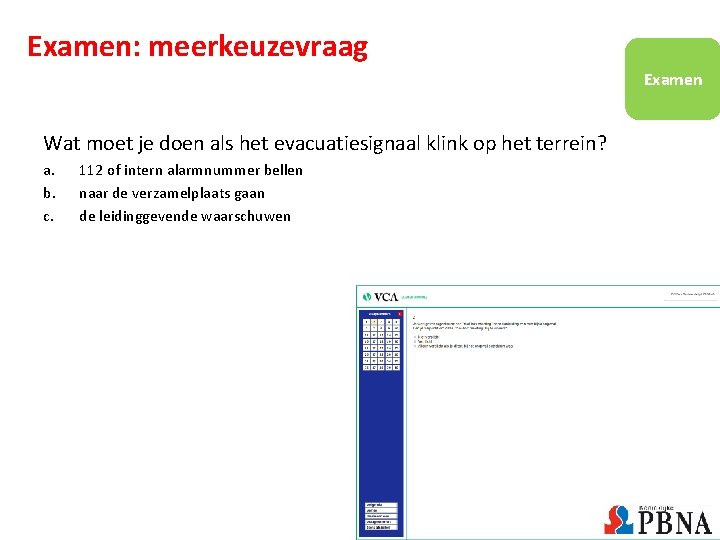 Examen: meerkeuzevraag Examen Wat moet je doen als het evacuatiesignaal klink op het terrein? Examen: meerkeuzevraag Examen Wat moet je doen als het evacuatiesignaal klink op het terrein?