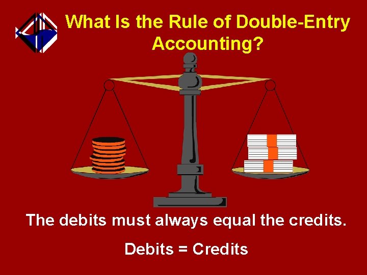What Is the Rule of Double-Entry Accounting? The debits must always equal the credits.
