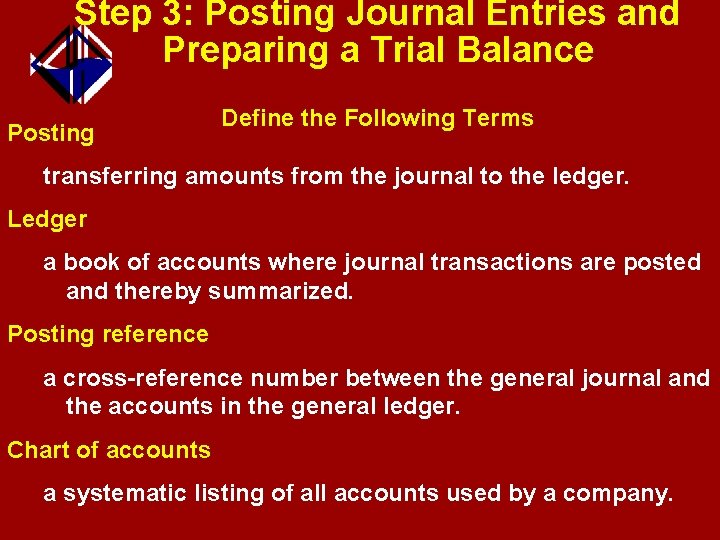 Step 3: Posting Journal Entries and Preparing a Trial Balance Posting Define the Following