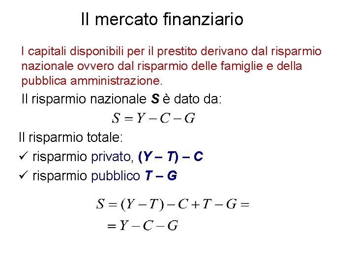 Il mercato finanziario I capitali disponibili per il prestito derivano dal risparmio nazionale ovvero