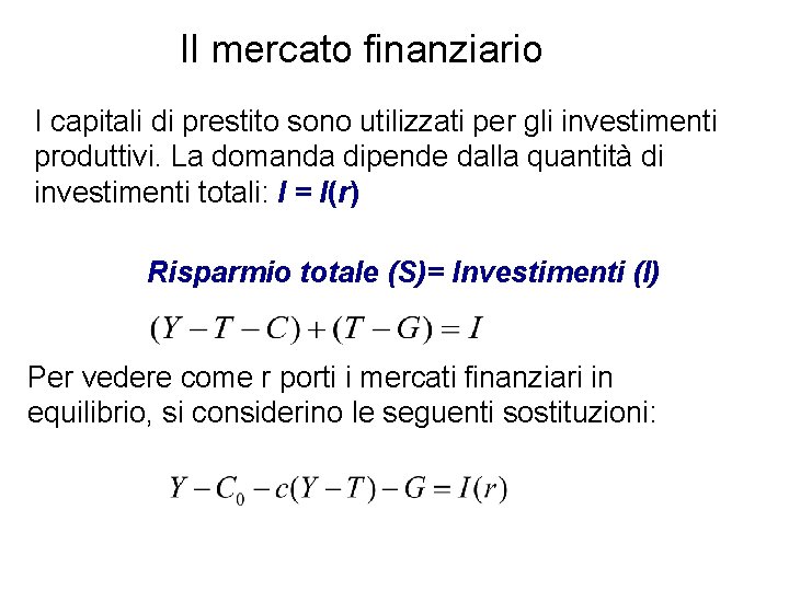 Il mercato finanziario I capitali di prestito sono utilizzati per gli investimenti produttivi. La