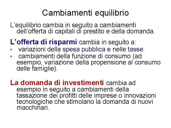 Cambiamenti equilibrio L’equilibrio cambia in seguito a cambiamenti dell’offerta di capitali di prestito e