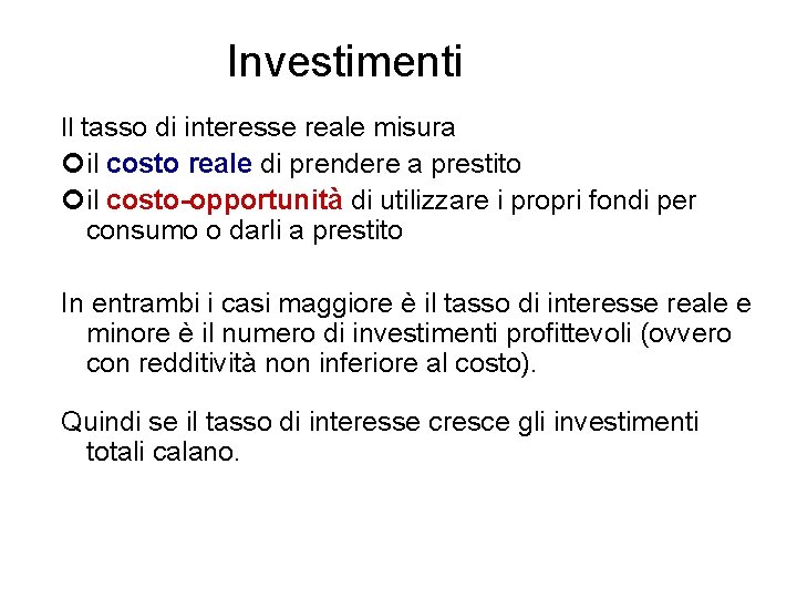 Investimenti Il tasso di interesse reale misura ¢il costo reale di prendere a prestito