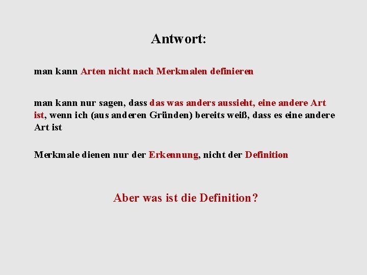 Antwort: man kann Arten nicht nach Merkmalen definieren man kann nur sagen, dass das