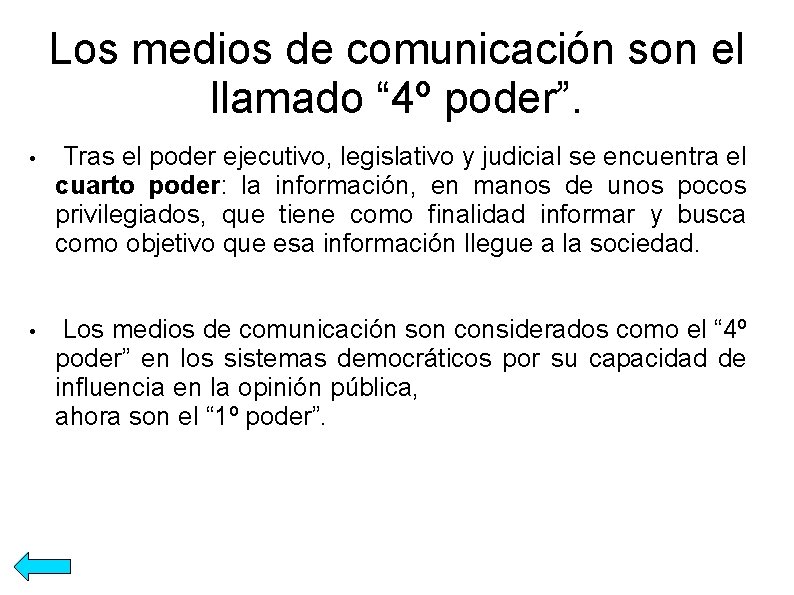 Los medios de comunicación son el llamado “ 4º poder”. • Tras el poder