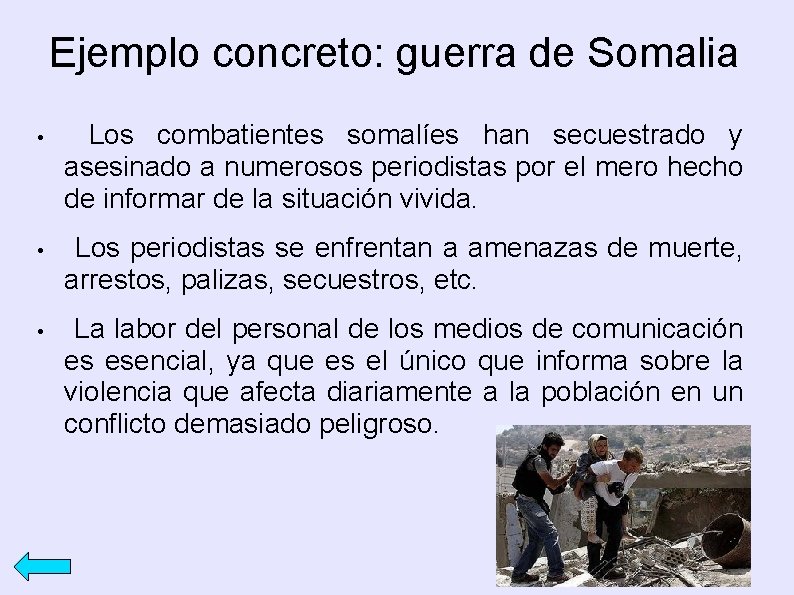 Ejemplo concreto: guerra de Somalia • Los combatientes somalíes han secuestrado y asesinado a