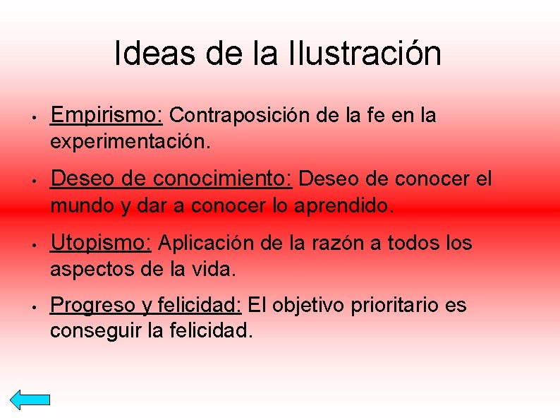 Ideas de la Ilustración • Empirismo: Contraposición de la fe en la experimentación. •