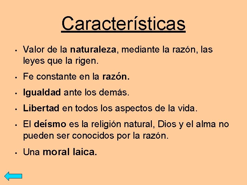 Características • Valor de la naturaleza, mediante la razón, las leyes que la rigen.