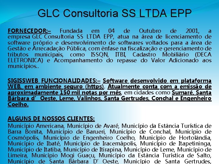 GLC Consultoria SS LTDA EPP FORNECEDOR: – Fundada em 04 de Outubro de 2001,
