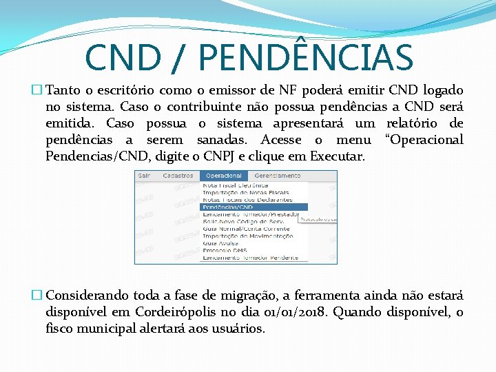 CND / PENDÊNCIAS � Tanto o escritório como o emissor de NF poderá emitir CND / PENDÊNCIAS � Tanto o escritório como o emissor de NF poderá emitir