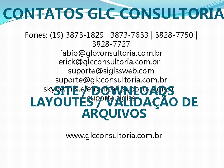 CONTATOS GLC CONSULTORIA Fones: (19) 3873 -1829 | 3873 -7633 | 3828 -7750 |