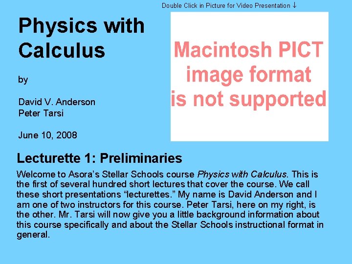 Double Click in Picture for Video Presentation Physics with Calculus by David V. Anderson