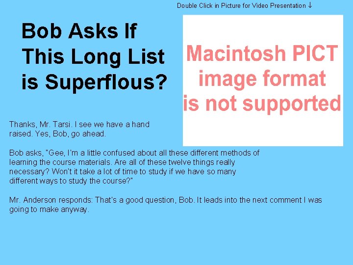 Double Click in Picture for Video Presentation Bob Asks If This Long List is