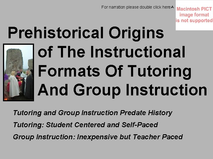 For narration please double click here Prehistorical Origins of The Instructional Formats Of Tutoring
