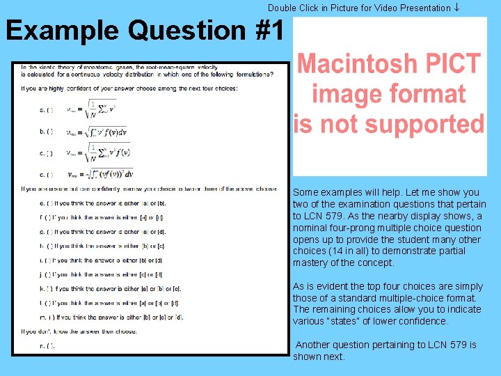 Double Click in Picture for Video Presentation Example Question #1 Some examples will help.