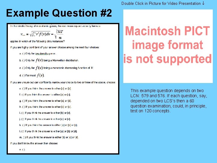 Double Click in Picture for Video Presentation Example Question #2 This example question depends