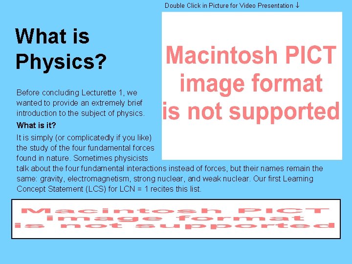 Double Click in Picture for Video Presentation What is Physics? Before concluding Lecturette 1,