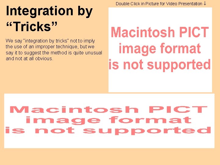 Integration by “Tricks” We say “integration by tricks” not to imply the use of