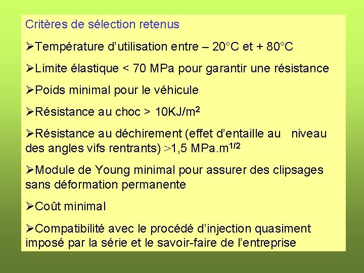 Critères de sélection retenus ØTempérature d’utilisation entre – 20°C et + 80°C ØLimite élastique