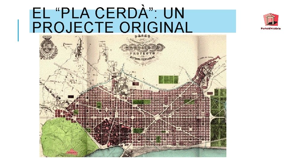 EL “PLA CERDÀ”: UN PROJECTE ORIGINAL 