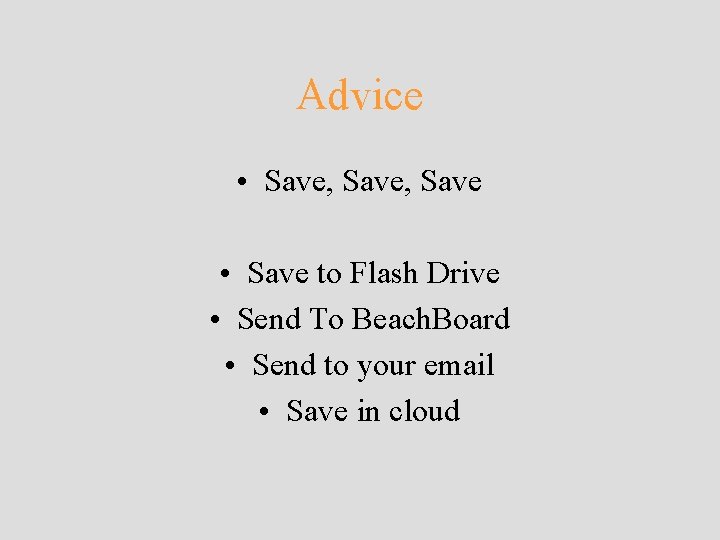Advice • Save, Save • Save to Flash Drive • Send To Beach. Board