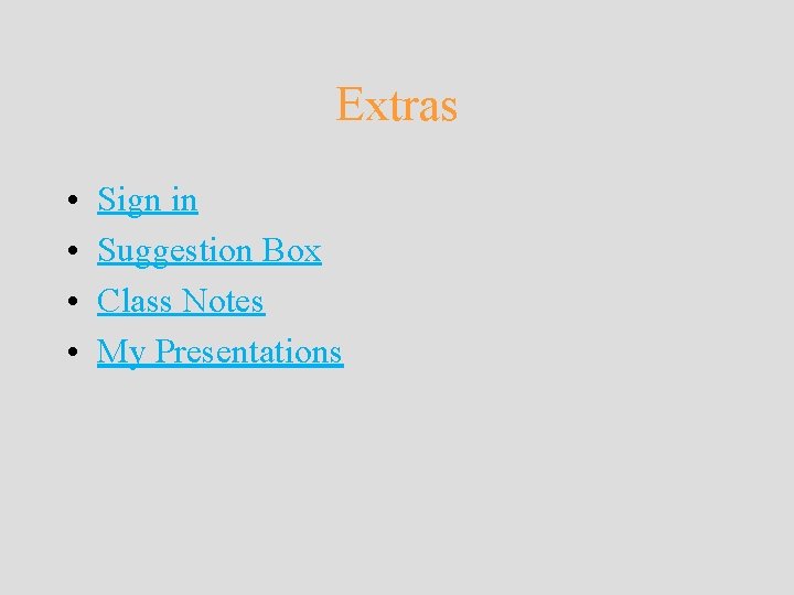 Extras • • Sign in Suggestion Box Class Notes My Presentations Extras • • Sign in Suggestion Box Class Notes My Presentations